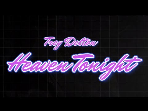 Trey Delton - Heaven Tonight (Official Lyric Video)