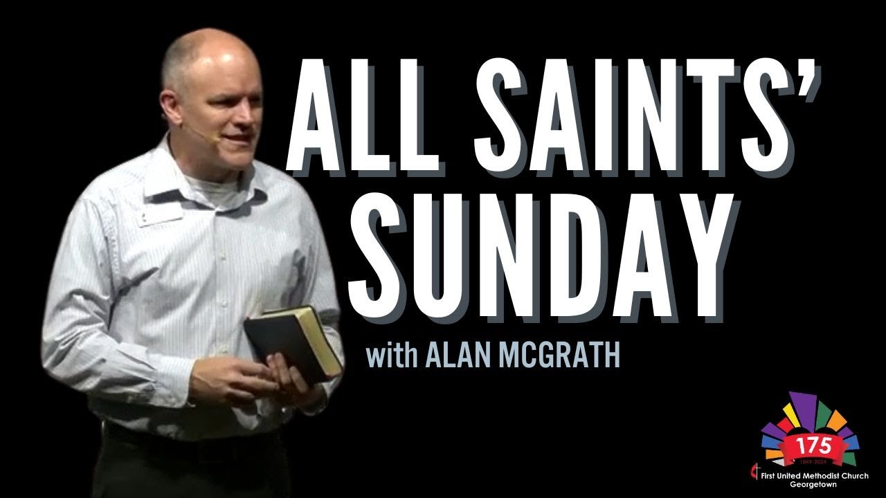 All Saints' Sunday | Full Sermon - First United Methodist Church Georgetown