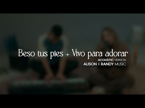 I Kiss Your Feet + I Live to Worship/ ALISON Feat Randy Music