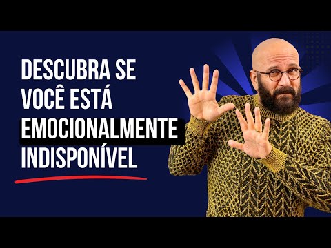 DISCOVER IF YOU ARE EMOTIONALLY UNAVAILABLE | Marcos Lacerda, psychologist