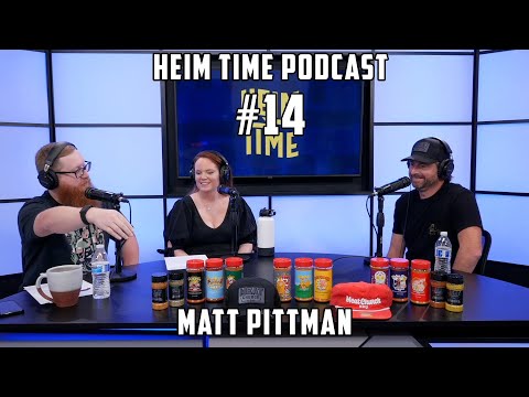 Heim Time #14--Matt Pittman of Meat Church