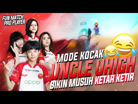 MODE KOCAK "UNGLE UHIGH" BIKIN MUSUH KETAR KETIR DI FUNMATCH PRO PLAYER !!! UHIGH PUBG MOBILE