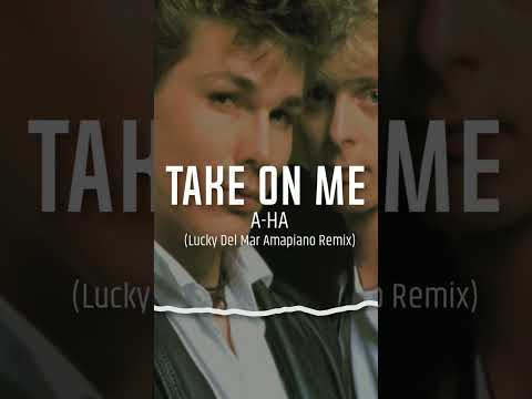 A-HA - Take On Me (Lucky Del Mar Amapiano Remix)