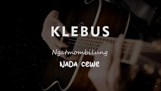 Download lagu KLEBUS // NGATMOMBILUNG // KARAOKE GITAR AKUSTIK NADA CEWE ( FEMALE ) mp3