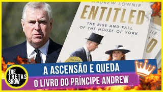 SEMPRE DÁ PARA PIORAR: NOVA BIOGRAFIA REVELA DETALHES INÉDITOS DO PRÍNCIPE ANDREW
