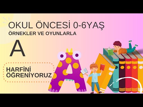 A HARFİNİ ÖĞRENİYORUZ  |  ALFABE  | ABC  | OKUL ÖNCESİ 0-6 YAŞ İÇİN A HARFİ