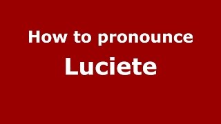 How to pronounce Luciete