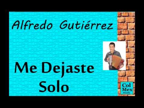 Alfredo Gutiérrez:  Me Dejaste Solo.