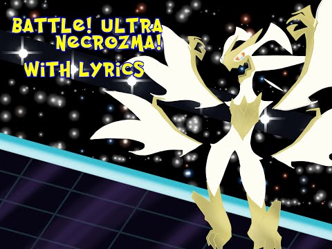 Battle! Ultra Necrozma! With lyrics!