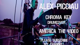 Chroma Key-America The Video(DrumCover By Alex Picciau)