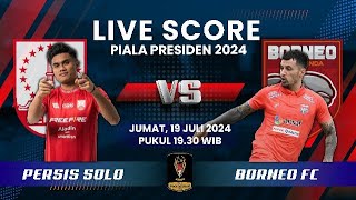 LIVE SCORE Pertandingan Persis Solo vs Borneo Fc Piala Presiden 2024