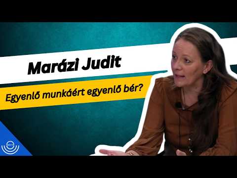 Pirkadat: Marázi Judit – Egyenlő munkáért egyenlő bér?