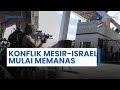Konflik Mesir-Israel Benar Mulai Memanas, Pembatalan Rapat Militer Disebut Sebuah Pengkhianatan