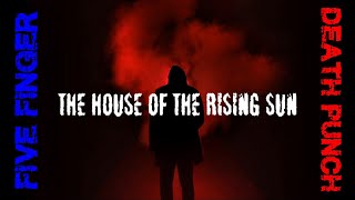 Five Finger Death Punch - House Of The Rising Sun (Lyrics)