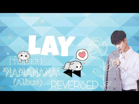 [TEASER]LAY 레이 'NAMANANA' ALBUM (REVERSED)