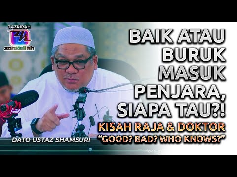 TAZKIRAH : Hakikat Baik Atau Buruk Hanya Allah Yang Tahu - Ustaz Shamsuri Ahmad