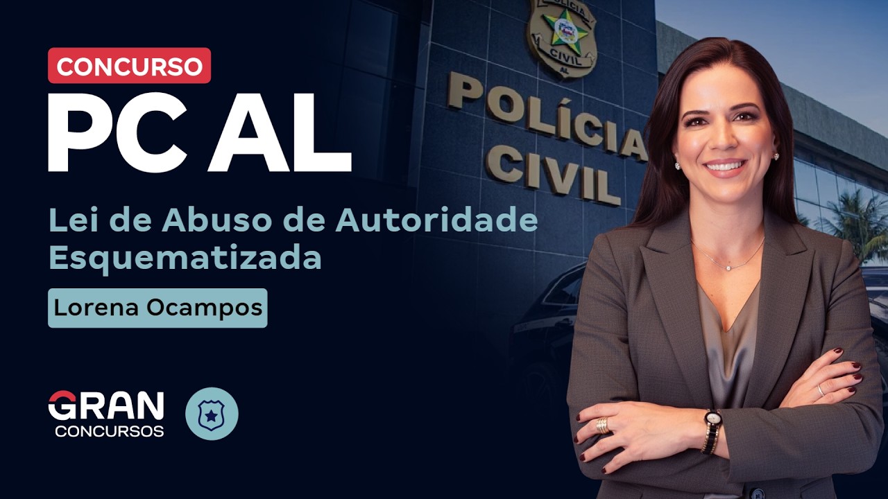 Concurso PC AL | Lei de Abuso de Autoridade Esquematizada com Lorena Ocampos
