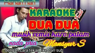 Download lagu karoke.Dua Dua.musik remix karo patam.nada pria.mansyur s. mp3 Download lagu karoke.Dua Dua.musik remix karo patam.nada pria.mansyur s. mp3