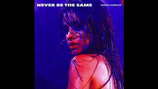 Never Be The Same (Clean Version) (Radio Edit) by Camila Cabello (Lyrics in Description)