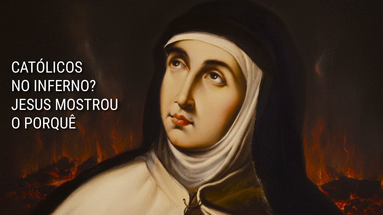 Por que MILHÕES de Católicos estão Indo Para o INFERNO? SANTA TERESA D'ÁVILA EXPLICA!