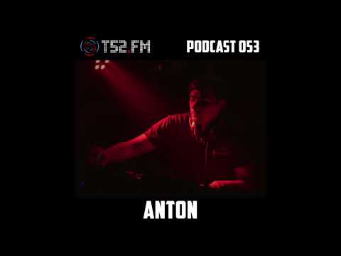 T52.FM PODCAST 053 - Ant0n