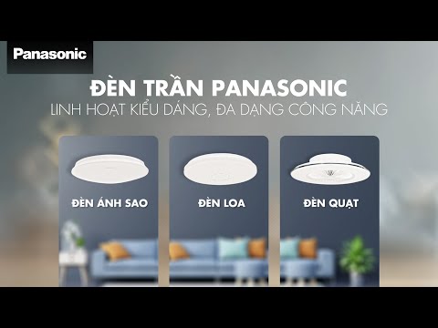 Đèn trần Panasonic - Linh hoạt kiểu dáng, đa dạng công năng