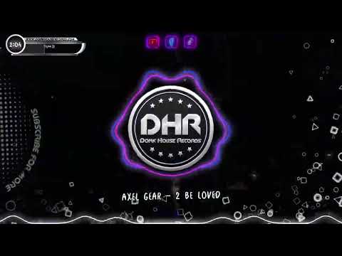 Axel Gear - 2 Be Loved - DHR