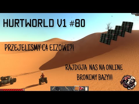 HURTWORLD V1 #80 | RAJDUJA NAS NA ONLINE BRONIMY SIE | PRZEJELISMY C4 EIZOWI?! |