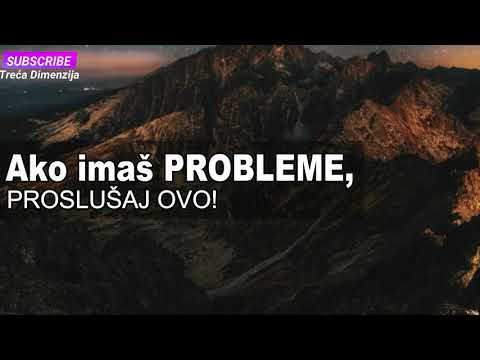 Ako imaš PROBLEME, PROSLUŠAJ OVO!