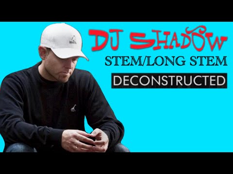 Deconstructing DJ Shadow - Stem/Long Stem