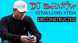 Deconstructing DJ Shadow&#39;s - Stem/Long Stem
