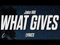 Jake Hill - what gives (Lyrics)