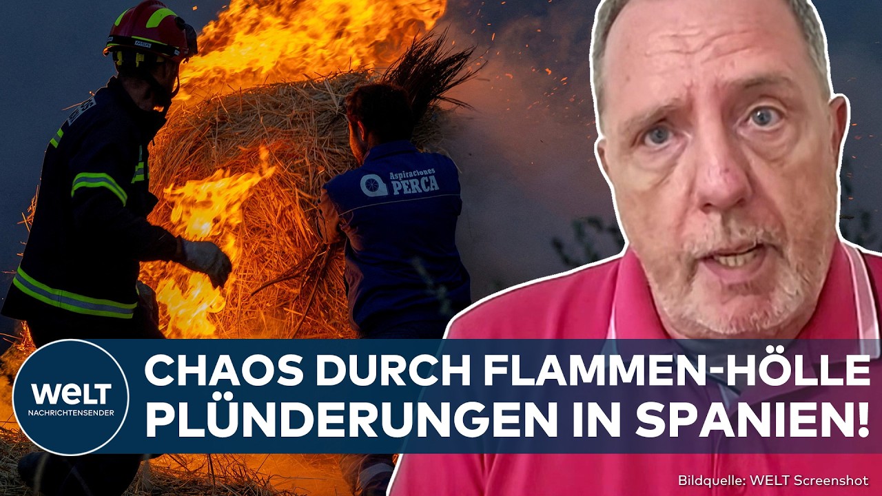 SPANIEN: Waldbrände außer Kontrolle! Plünderungen in Häusern! Flammen-Hölle sorgt für Chaos