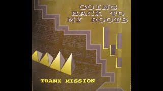 Tranx-Mission - Going Back To My Roots (1995)