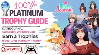 DATEJOURNAL - %100 Platinum Walkthrough | Trophy Guide | 3 Trophies (PART 3 for Platinum Trophy)