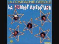 La Compagnie Creole - La Bonne Adventure