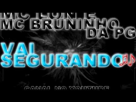 MC LON & MC BRUNINHO DA PG - VAI SEGURANDO ♫♪ - LANÇAMENTO