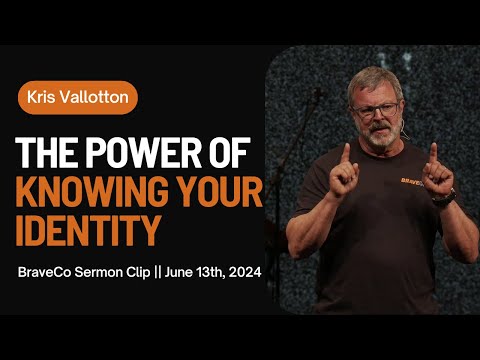 The Power of Knowing Your Identity || BraveCo Conference Kris Vallotton