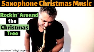 Christmas Saxophone Music - Rockin Around The Christmas Tree by Johnny Ferreira