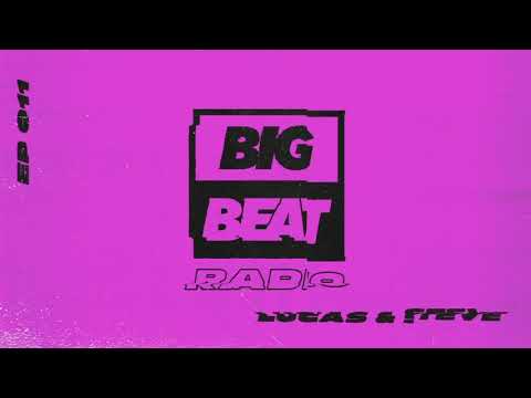 Big Beat Radio: EP #011 – Lucas & Steve