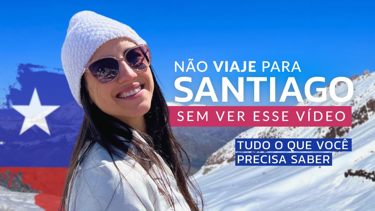 SANTIAGO CHILE 2024: O QUE PRECISA SABER ANTES DE VIAJAR | IMIGRAÇÃO | É CARO? | O QUE FAZER