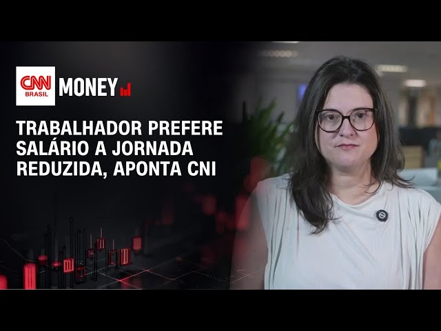 Trabalhador prefere salário a jornada reduzida, aponta CNI | MONEY NEWS