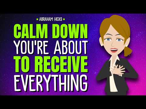 Calm Down… You’re About to Receive Everything ✨ Abraham Hicks 2026