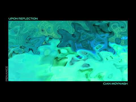 Premiere: Cian Moynagh - Upon Reflection [PENANCE]