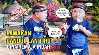 Download lagu LAWAKAN GANDUL LAN TIRU | BINA REMAJA INDAH | GAWE NGAKAKK..!! #viral #lucu mp3