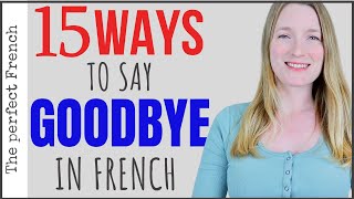 15 ways to say GOODBYE  in French | Become fluent in French | French basics for beginners