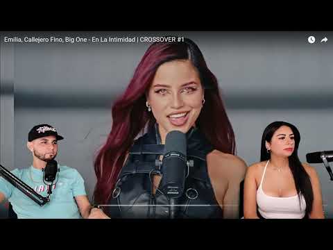 Emilia, Callejero Fino, Big One - En La Intimidad | CROSSOVER #1 {Reacción/Podcast}