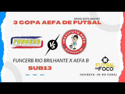 FUNCERB RIO BRILHANTE X AEFA B  - COPA AEFA DE FUTSAL CATEGORIA SUB13