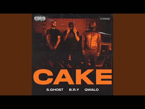 Cake (feat. B.R.Y, S.Ghost, Qwalo)