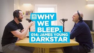 Why We Bleep 014: James Young - Darkstar